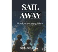Sail Away: The world is no longer what you think it is, and in the most unimaginable ways.