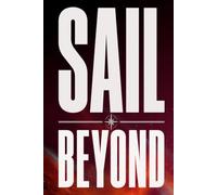 SAIL BEYOND: A Bold Motivational Blank Lined Journal for New Beginnings, Travel Planning, Bucket List Adventures, and Limitless Goals