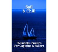 Sail & Chill: Large Print | 55 Sudoku Puzzles for Every Mariner, A Perfect Gift for Fathers, Husbands, and Boyfriends on Father's Day, Birthdays, Retirement, or Christmas