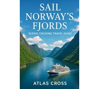 SAIL NORWAY'S FJORDS: Scenic Cruising Travel Guide