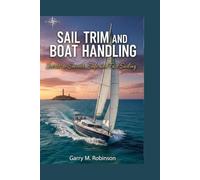 SAIL TRIM AND BOAT HANDLING: Secrets to Smooth, Safe and Fast Sailing: 5 (MARINER SKILLS SERIES)