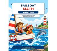 Sailboat Math Adventures: Fun Addition & Subtraction Workbook for Kids Ages 5-7 (Adventure mathbooks for children)
