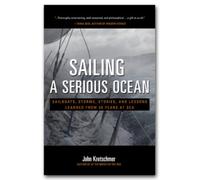Sailing a Serious Ocean: Sailboats, Storms, Stories and Lessons Learned from 30 Years at Sea