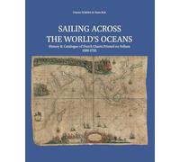 Sailing Across the World's Oceans: History & Catalogue of Dutch Charts Printed on Vellum 1580-1725: 19 (Explokart Studies in the History of Cartography)