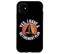 Sailing Adventure Yes I Have A Retirement Plan Sea Captain Case for iPhone 11