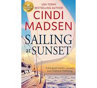 Sailing at Sunset: A Feel-good Romance from Hallmark Publishing