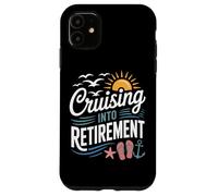 Sailing Away Cruising Into Retirement For Retirees Case for iPhone 11