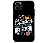 Sailing Away Cruising Into Retirement For Retirees Case for iPhone 11 Pro Max