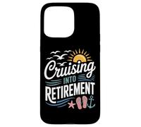 Sailing Away Cruising Into Retirement For Retirees Case for iPhone 15 Pro Max