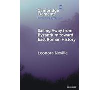 Sailing Away from Byzantium Toward East Roman History (Rethinking Byzantium)