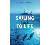 Sailing back to life: 1 sailboat, 2 years, 3 kids; the adventure of a lifetime