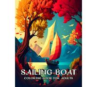 Sailing Boat Coloring Book for Adults: Awesome Coloring Pages for Adults Men and Women (colorings books for adults)