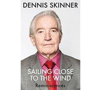 Sailing Close to the Wind: Reminiscences by Dennis Skinner (14-May-2015) Paperback