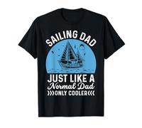 Sailing Dad Just Like A Normal Dad Only Cooler T-Shirt