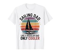 Sailing Dad Just Like A Regular Dad Only Cooler Funny Sailor T-Shirt