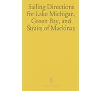Sailing Directions for Lake Michigan, Green Bay, and Straits of Mackinac