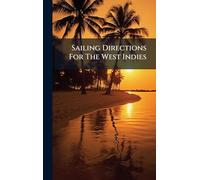 Sailing Directions For The West Indies