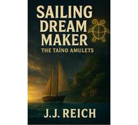 Sailing Dream Maker - The Taíno Amulets: 1
