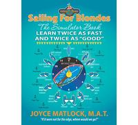 Sailing For Blondes: The Simulator Book, Learn Twice as Fast and Twice as "Good"