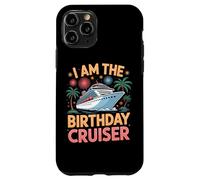 Sailing Fun I Am The Birthday Cruiser Tropic Lovers Case for iPhone 11 Pro