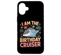 Sailing Fun I Am The Birthday Cruiser Tropic Lovers Case for iPhone 16 Plus