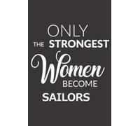 Sailing Gifts Her Only the Strongest Women Become Sailors Funny: Daily Planner Notepad To Do Schedule, Medium 6x9 Inches, 110 Pages, Printed Cover