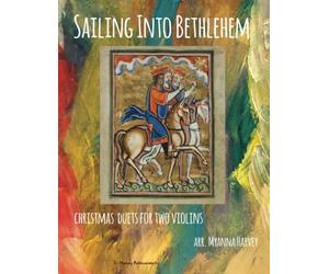 Sailing Into Bethlehem: Christmas Duets for Two Violins