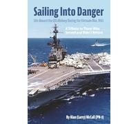 Sailing Into Danger:: Life Aboard the USS Midway During the Vietnam War, 1965
