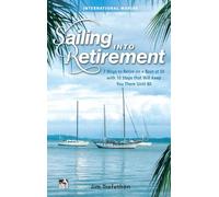Sailing into Retirement: 7 Ways to Retire on a Boat at 50 with 10 Steps that Will Keep You There Until 80 (INTERNATIONAL MARINE-RMP)