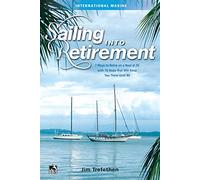 Sailing into Retirement: 7 Ways to Retire on a Boat at 50 with 10 Steps that Will Keep You There Until 80
