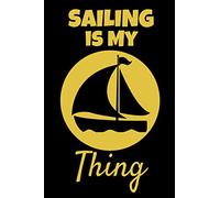 Sailing Is My Thing: This Sailing themed 6x9in Notebook makes a great gift for any Sailors/ Boating enthusiast. Ideal Gift for Boat lovers for Xmas, ... Great Stocking Stuffer or Secret Santa.