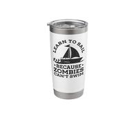 Sailing Learn to Sail Because Zombies Can't Swim Sailboat Stainless Steel Insulated Tumbler