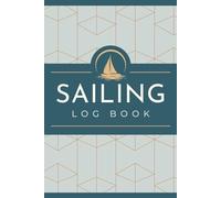 Sailing Log Book: Boating Tracker to Log Voyage Details, Navigation Information & Vessel Maintenance Activities | Seafaring Record Book for Captains & Nautical Navigators