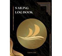 Sailing Log Book Hardback: Sailing Log Book Daily Log Entry, Sailing Log Book Hardcover, Sailing Log, Large Size 8.25x11 Inches, 120 Pages.
