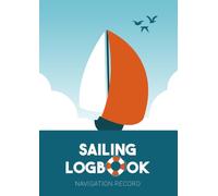 Sailing Logbook: Complete Captain's Log for Navigation: Large A4 Two-Page Voyage Log | Sailboat Record Book