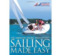 Sailing Made Easy by ASA, The American Sailing Association (2010) Perfect Paperback