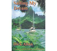 Sailing My Dream: A Voyage Around the World in a Small Sailing Boat