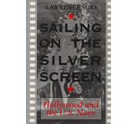 Sailing on the Silver Screen: Hollywood and the U.S. Navy