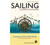Sailing - Philosophy For Everyone: Catching the Drift of Why We Sail: 51