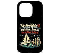 Sailing Sailboat Docking Rule #1 Only Go As Fast As You’D Case for iPhone 15 Pro