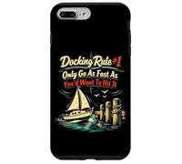 Sailing Sailboat Docking Rule #1 Only Go As Fast As You’D Case for iPhone 7 Plus/8 Plus