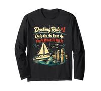Sailing Sailboat Docking Rule #1 Only Go As Fast As You’D Long Sleeve T-Shirt