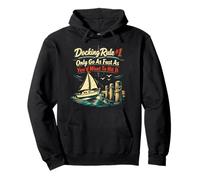 Sailing Sailboat Docking Rule #1 Only Go As Fast As You’D Pullover Hoodie