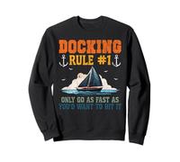 Sailing Sailboat Docking Rule #1 Only Go As Fast As You’D Sweatshirt