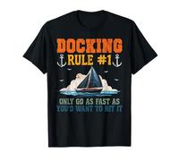 Sailing Sailboat Docking Rule #1 Only Go As Fast As You’D T-Shirt