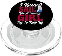 Sailing Sailboat Girl I Know I Sail Like A Girl Try To Keep PopSockets PopGrip for MagSafe