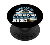 Sailing Sailboat Good Sailor Never Grow Old The Just Get A PopSockets Adhesive PopGrip