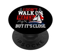 Sailing Sailboat I Don't Walk On Water But It's Close PopSockets Adhesive PopGrip