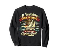 Sailing Sailboat If Anything Goes Wrong It's Not The Sweatshirt