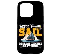 Sailing Sailboat Learn To Sail Because Zombies Can't Swim Case for iPhone 15 Pro